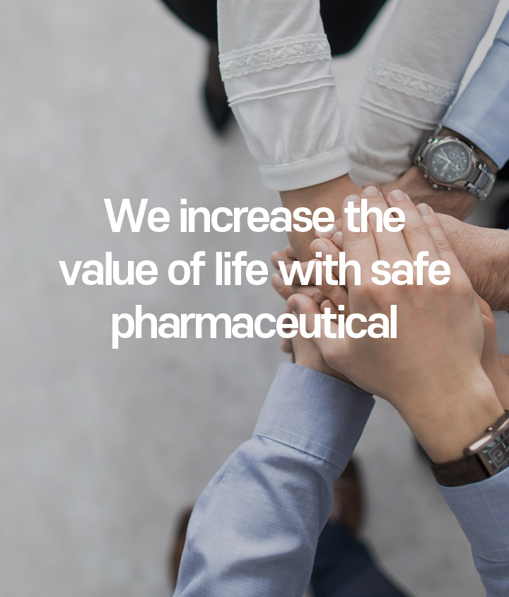 we increase the value of life with safe pharmaceutical